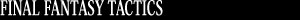 FINAL FANTASY TACTICS